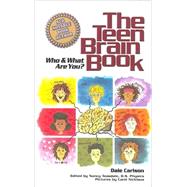 The Teen Brain Book: Who and What Are You