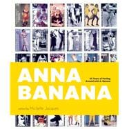 Anna Banana 45 Years of Fooling Around with A. Banana