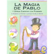 LA Magia De Pablo Y Otros Cuentos Con Poderes/Pablo's Magic Tricks and Other Magical Tales