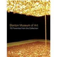 Blanton Museum of Art : 110 Favorites from the Collection