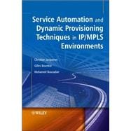 Service Automation and Dynamic Provisioning Techniques in IP / MPLS Environments