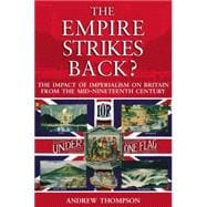 The Empire Strikes Back?: The Impact of Imperialism on Britain from the Mid-Nineteenth Century