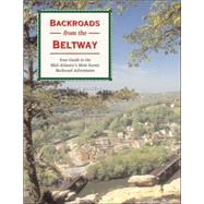 Backroads from the Beltway Your Guide to the Mid-Atlantic's Most Scenic Backroad Adventures