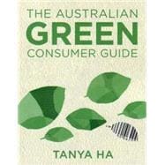 The Australian Green Consumer Guide Choosing Products for a Healthier Home, Planet and Bank Balance