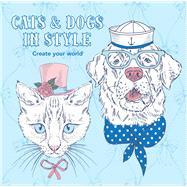 Dogs & Cats in Style Create Your World