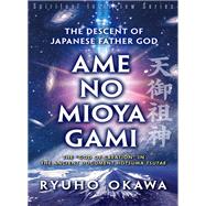 The Descent of Japanese Father God Ame-No-Mioya-Gami