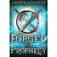 Forged for Prophecy