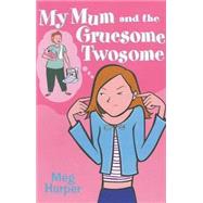 My Mum and the Gruesome Twosome