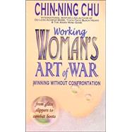 Working Woman's Art of War : Winning Without Confrontation