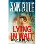 Lying in Wait Ann Rule's Crime Files: Vol.17