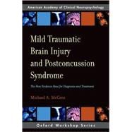 Mild Traumatic Brain Injury and Postconcussion Syndrome The New Evidence Base for Diagnosis and Treatment