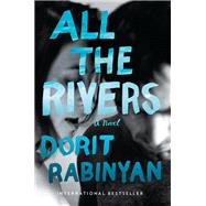 All the Rivers A Novel