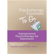 Psychotherapy Essentials to Go Interpersonal Psychotherapy for Depression