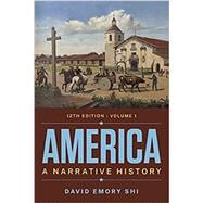 America A Narrative History Twelfth Edition (Volume 1) with Ebook, InQuizitive, Tutorials, Exercises, and Student Site,9780393878295