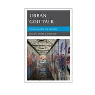 Urban God Talk Constructing a Hip Hop Spirituality