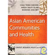 Asian American Communities and Health Context, Research, Policy, and Action