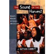 The Sound of the Harvest: Musics Mission in Church and Culture (Paperback)