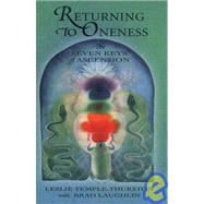 Returning to Oneness : The Seven Keys of Ascension