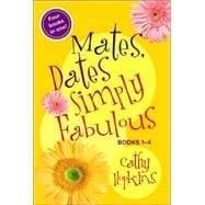 Mates, Dates Simply Fabulous : Books 1-4