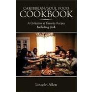 Caribbean/Soul Food Cookbook: A Collection of Favorite Recipes Including Jerk