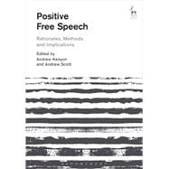 Positive Free Speech Rationales, Methods and Implications