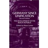 Germany Since Unification, Second Edition; The Development of the Berlin Republic