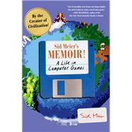 Sid Meier's Memoir! A Life in Computer Games