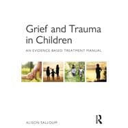 Grief and Trauma in Children: An Evidence-Based Treatment Manual