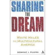 Sharing the Dream White Males in a Multicultural America
