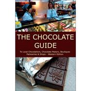 The Chocolate Guide; To Local Chocolatiers, Chocolate Makers, Boutiques, Patisseries and Shops — Western Edition