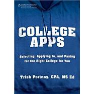 College Apps Selecting, Applying to, and Paying for the Right College for You