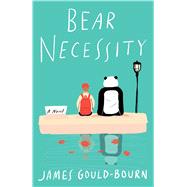 Bear Necessity A Novel