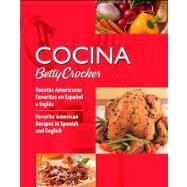 Cocina Betty Crocker : Recetas Americanas Favoritas en Espaol e Ingls/Favorite American Recipes in Spanish and English