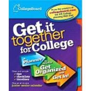 Get It Together for College A Planner to Help You Get Organized and Get In