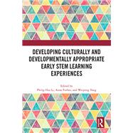 Developing Culturally and Developmentally Appropriate Early STEM Learning Experiences