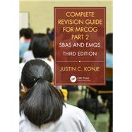 Complete Revision Guide for the MRCOG Part 2 and 3: SBAs, EMQs and OSCEs, 3rd Edition