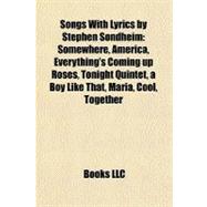 Songs with Lyrics by Stephen Sondheim : Somewhere, America, Everything's Coming up Roses, Tonight Quintet, a Boy Like That, Maria, Cool, Together