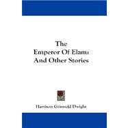 The Emperor of Elam, and Other Stories