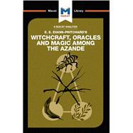 An Analysis of E.E. Evans-Pritchard's Witchcraft, Oracles and Magic Among the Azande