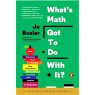 What's Math Got to Do with It? How Teachers and Parents Can Transform Mathematics Learning and Inspire Success