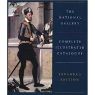 The National Gallery Complete Illustrated Catalogue; Expanded Edition