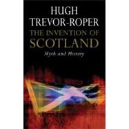 The Invention of Scotland; Myth and History