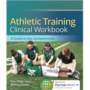 Athletic Training Clinical Workbook: A Guide to the Competencies
