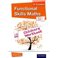 Functional Skills Maths In Context Childcare Workbook E3 - L2