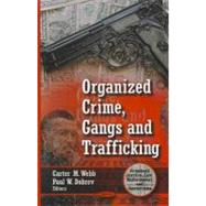 Organized Crime, Gangs and Trafficking