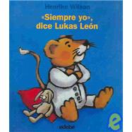 Siempre yo, dice Lukas Leon / I Always, Said Lion Lukas