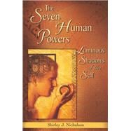 The Seven Human Powers Luminous Shadows of the Self