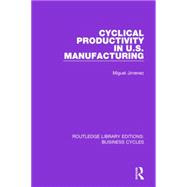 Cyclical Productivity in US Manufacturing (RLE: Business Cycles)