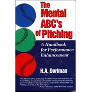 The Mental ABC's of Pitching A Handbook for Performance Enhancement