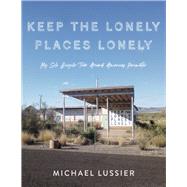 Keep The Lonely Places Lonely My Solo Bicycle Tour Around Americas Perimeter